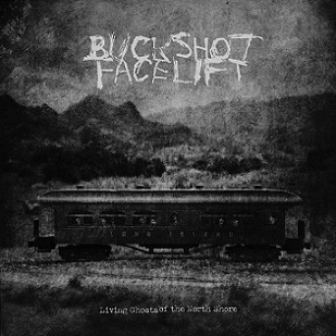 Buckshot Facelift : Living Ghosts of the North Shore